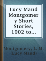 Lucy Maud Montgomery Short Stories, 1902 to 1903