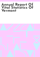 Annual report of vital statistics of Vermont