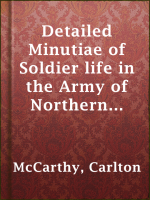 Detailed_minutiae_of_soldier_life_in_the_Army_of_Northern_Virginia__1861-1865